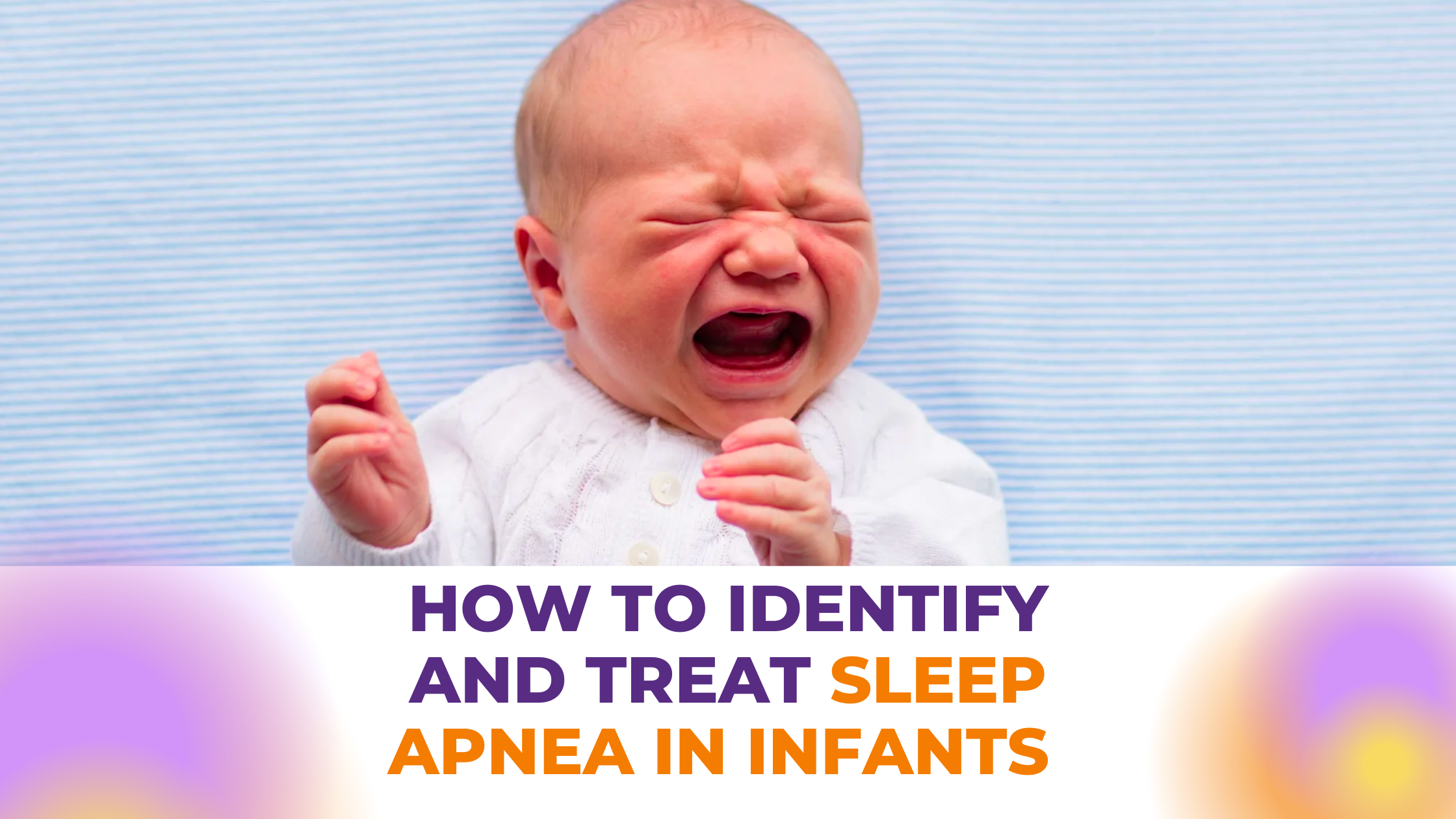 How to identify and treat sleep apnea in infants Meghna Dassani